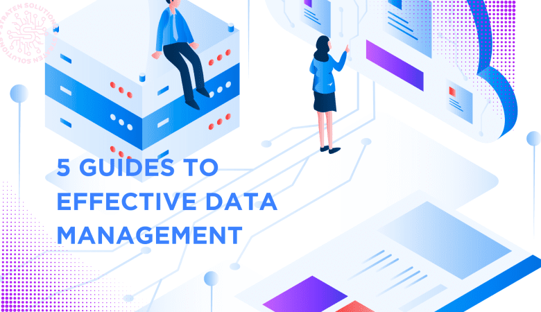 5 GUIDES TO EFFECTIVE DATA MANAGEMENT