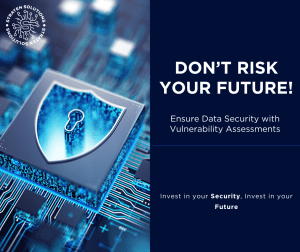 DON’T RISK YOUR FUTURE! Ensure IT Security with Vulnerability Assessments