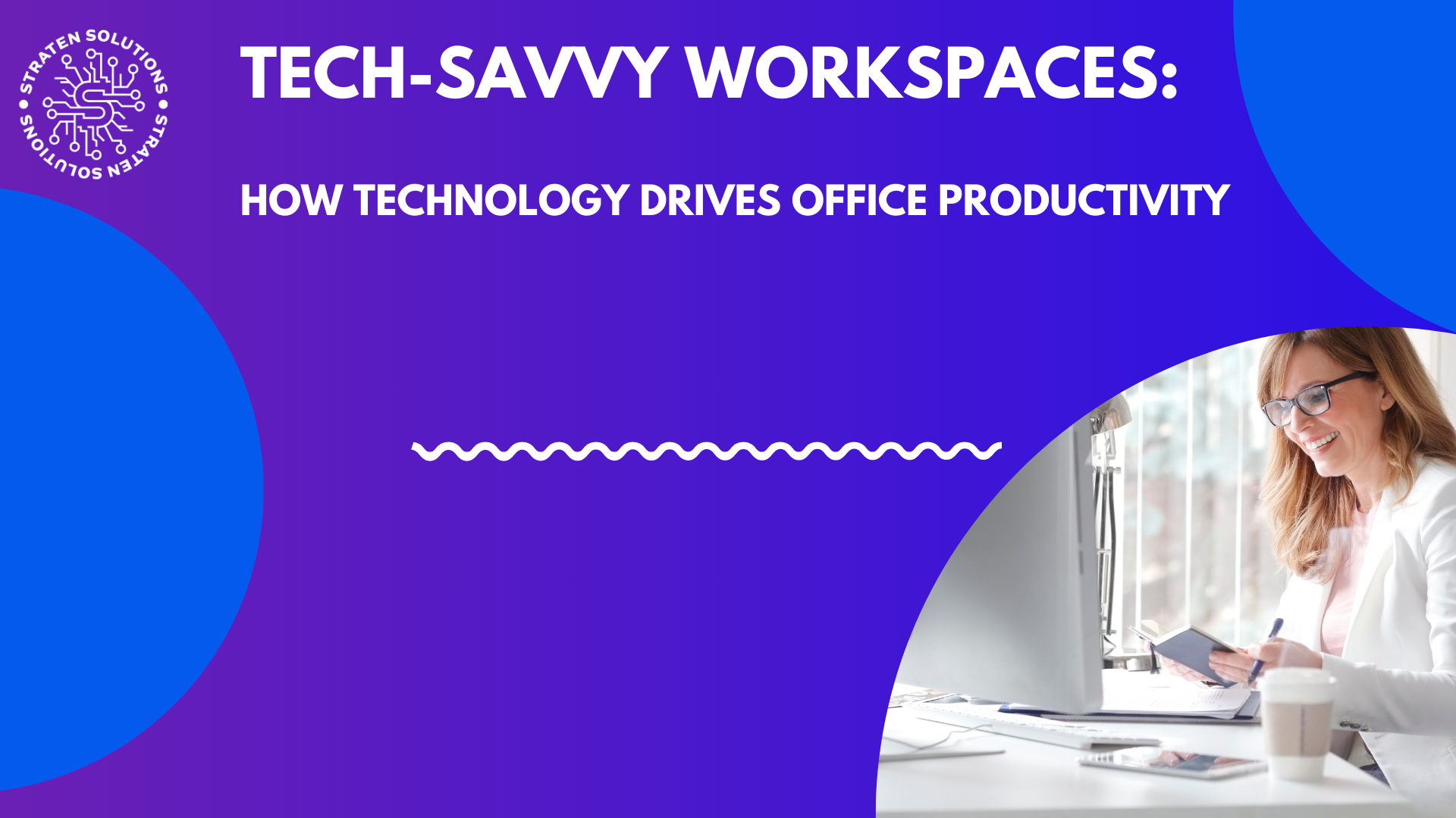 Tech-Savvy Workspaces How Technology Drives Office Productivity