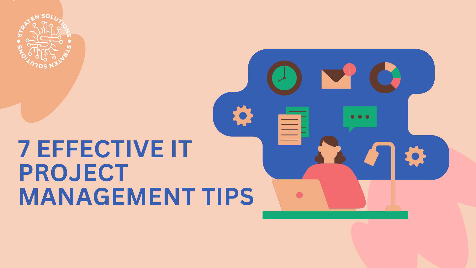 7 EFFECTIVE IT PROJECT MANAGEMENT TIPS