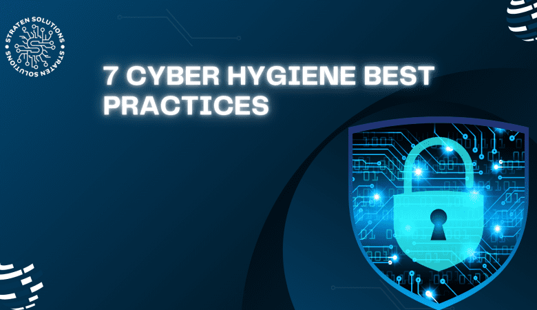 7 Cyber Hygiene Best Practices