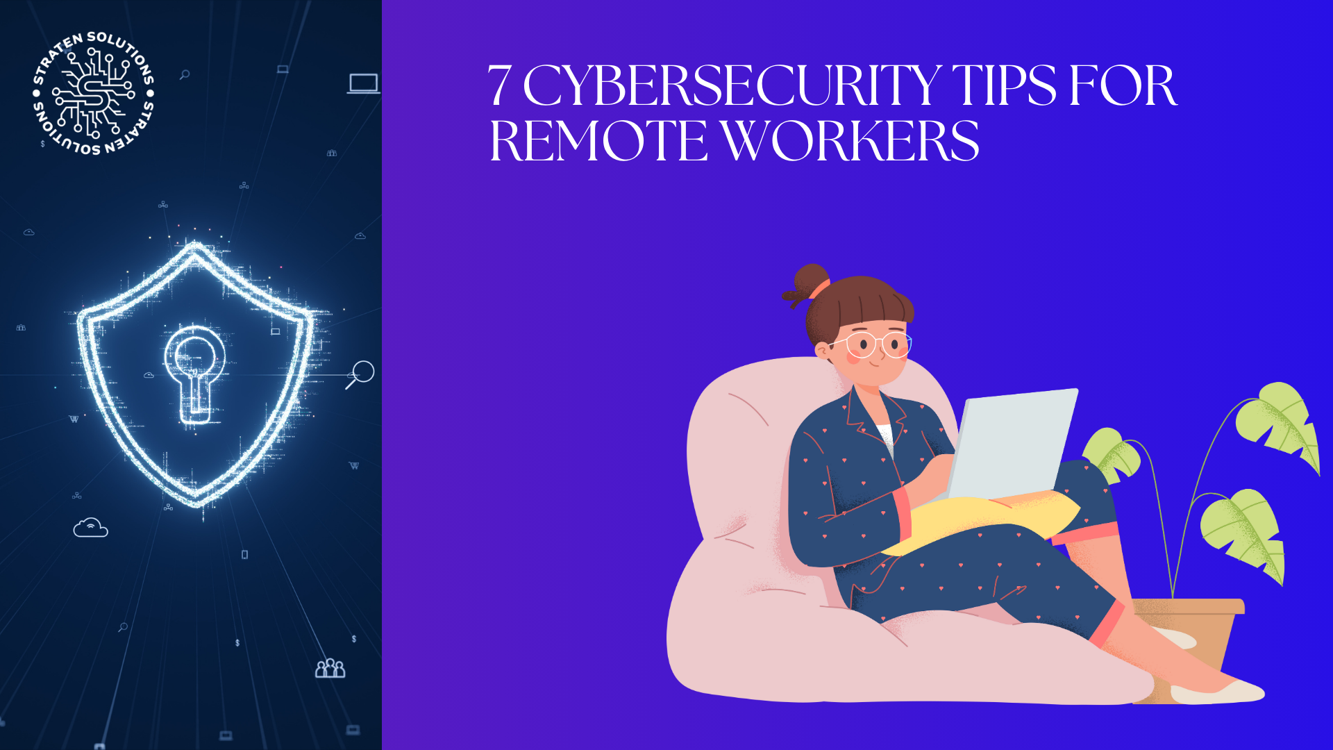 7 CYBERSECURITY TIPS FOR REMOTE WORKERS