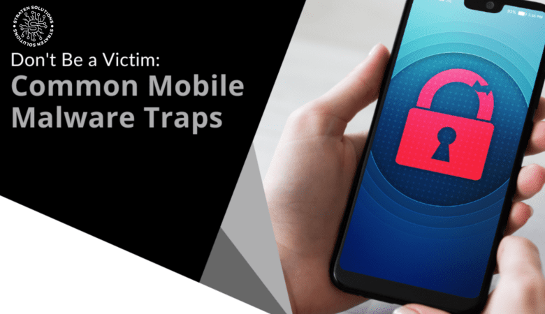 Don’t Be a Victim – Common Mobile Malware Traps