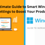 Ultimate Guide to Smart Windows 11 Settings to Boost Your Productivity