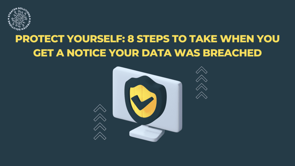 Data Breached: Protect Yourself with 8 Steps to Take When You Receive a Notice