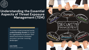 Understanding The Essential Aspects Of Threat Exposure Management (TEM)