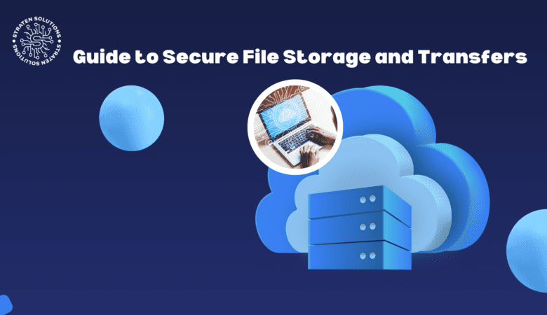 Guide to Secure File Storage and Transfers