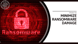 How To Minimize Ransomware Damage