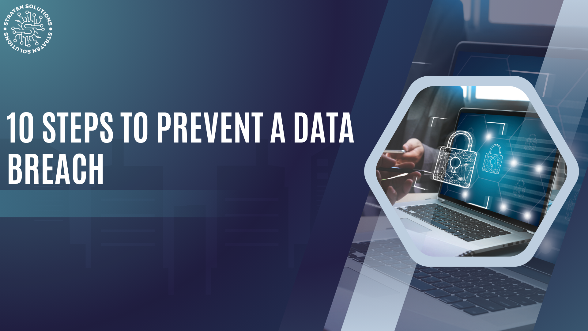 10 Steps To Prevent A Data Breach.