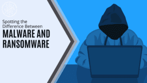 Spotting the difference between Malware and Ransomware.