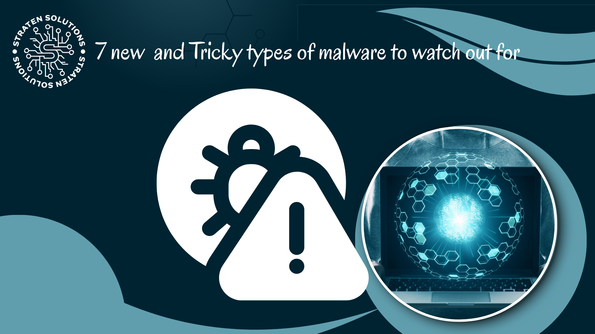 7 New and Tricky Types Of Malware To Watch Out For