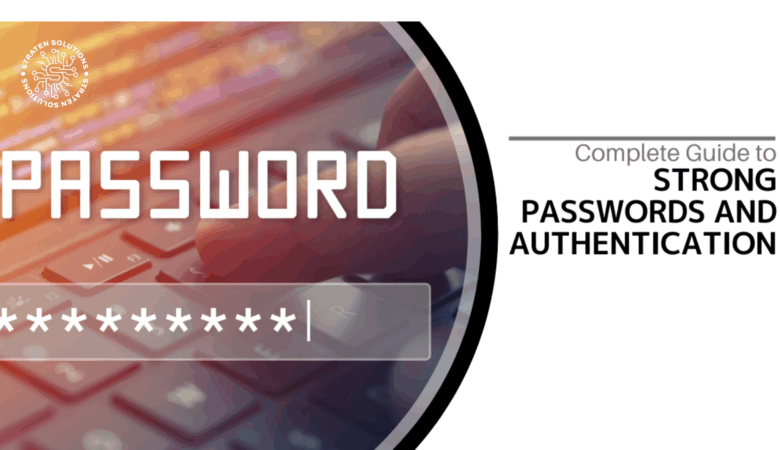 Complete Guide to Strong Passwords and Authentication