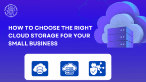 How to Choose the Right Cloud Storage for Your Small Business