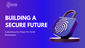 Cybersecurity Steps for Small Businesses
