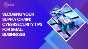 Securing Your Supply Chain Practical Cybersecurity Steps for Small Businesses