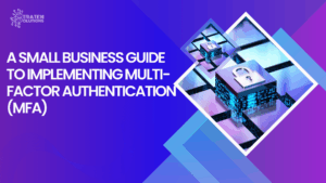 A Small Business Guide to Implementing Multi-Factor Authentication (MFA)