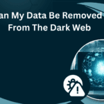 Can My Data Be Removed From The Dark Web