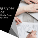 Decoding Cyber Insurance: What Policies Really Cover (and What They Don't)