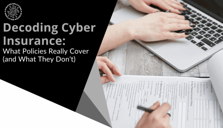 Decoding Cyber Insurance: What Policies Really Cover (and What They Don’t)