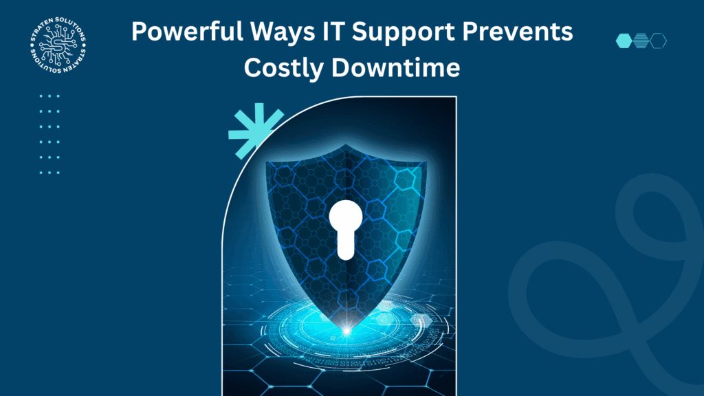 Powerful Ways IT Support Prevents Costly Downtime