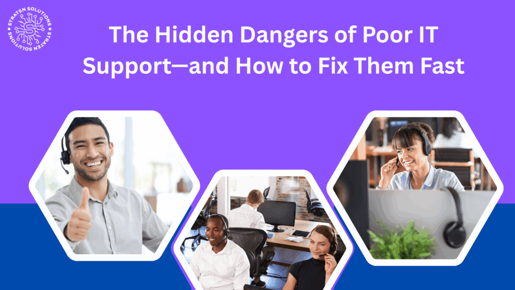 The Hidden Dangers of Poor IT Support—and How to Fix Them Fast