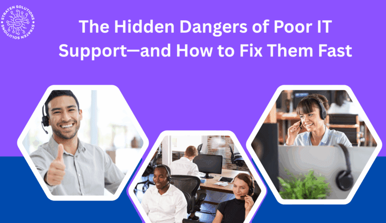 The Hidden Dangers of Poor IT Support—and How to Fix Them Fast