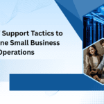 Proven IT Support Tactics to Streamline Small Business Operations