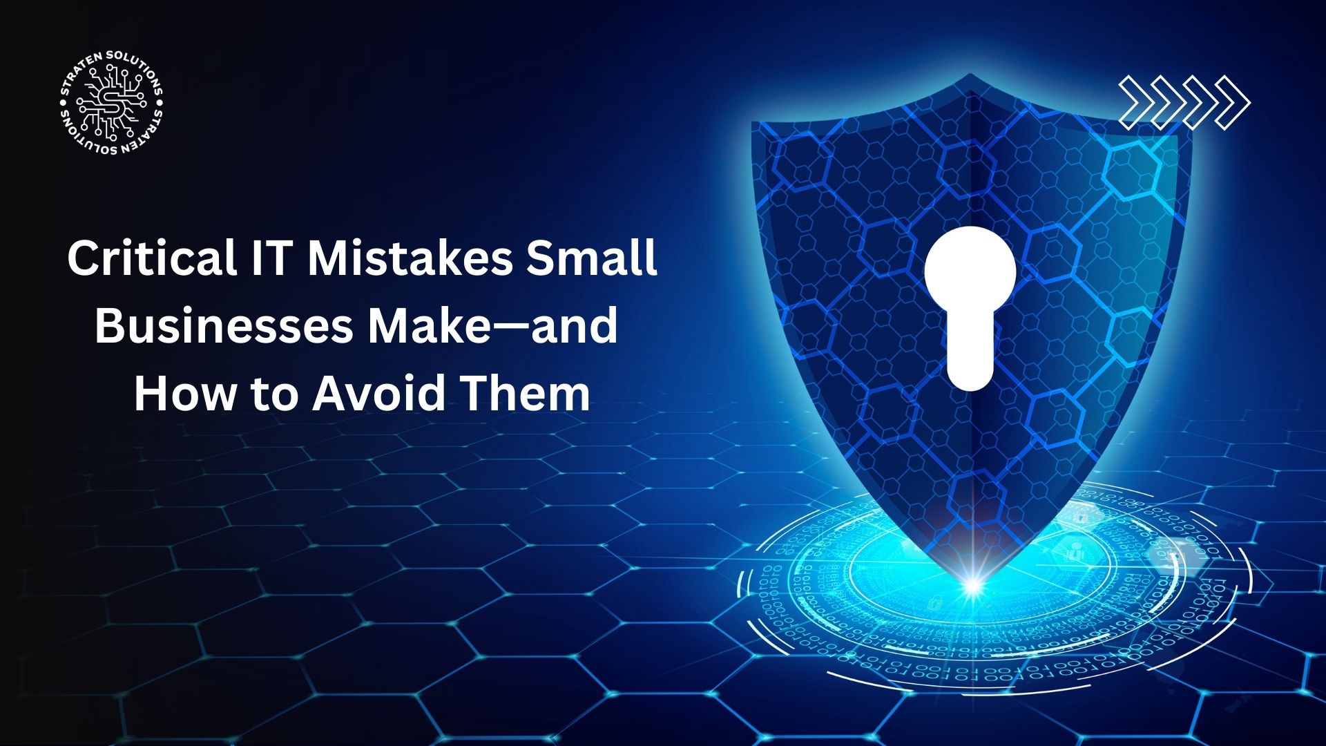 Critical IT Mistakes Small Businesses Make—and How to Avoid Them