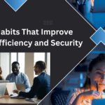 7 IT Habits That Improve Team Efficiency and Security