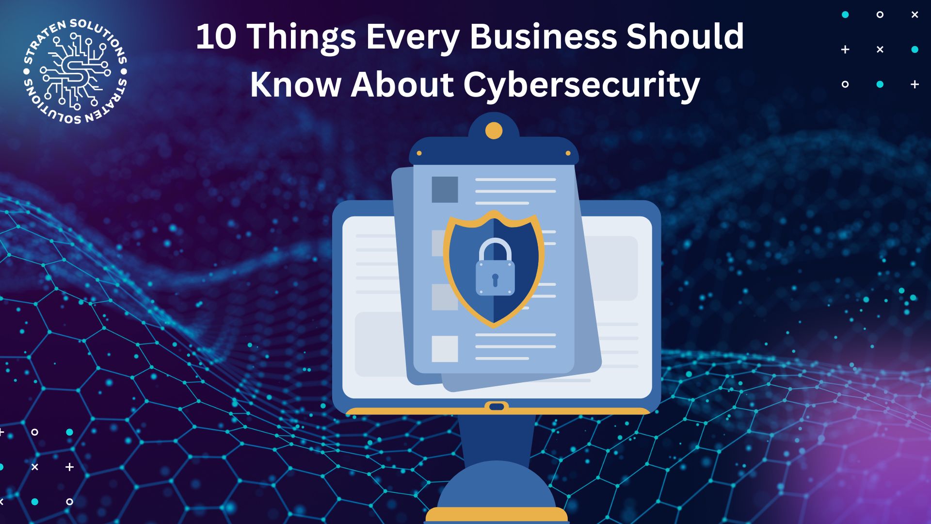 10 Things Every Business Should Know About Cybersecurity
