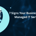 7 Signs Your Business Needs Managed IT Services