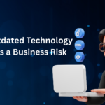When Outdated Technology Becomes a Business Risk
