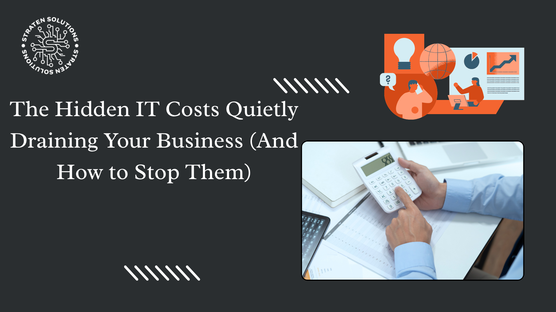 The Hidden IT Costs Quietly Draining Your Business (And How to Stop Them)